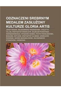 Odznaczeni Srebrnym Medalem Zas U Ony Kulturze Gloria Artis: Jerzy Kenar, W Odzimierz Wiszniewski, Violetta Villas, Krzysztof Krawczyk