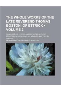 The Whole Works of the Late Reverend Thomas Boston, of Ettrick (Volume 2 ); Now First Collected and Reprinted Without Abridgement Including His Memoir