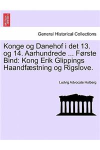 Konge Og Danehof I Det 13. Og 14. Aarhundrede ... Forste Bind