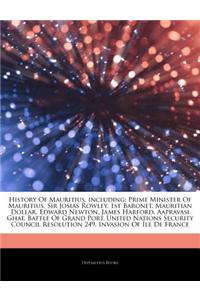 Articles on History of Mauritius, Including: Prime Minister of Mauritius, Sir Josias Rowley, 1st Baronet, Mauritian Dollar, Edward Newton, James Harfo