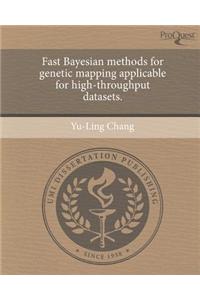Fast Bayesian Methods for Genetic Mapping Applicable for High-Throughput Datasets.