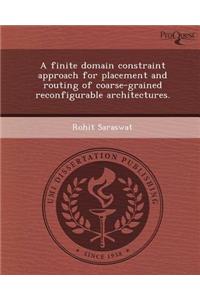 A Finite Domain Constraint Approach for Placement and Routing of Coarse-Grained Reconfigurable Architectures