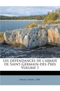 Les dépendances de l'abbaye de Saint-Germain-des-Prés Volume 1