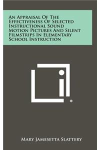 An Appraisal of the Effectiveness of Selected Instructional Sound Motion Pictures and Silent Filmstrips in Elementary School Instruction