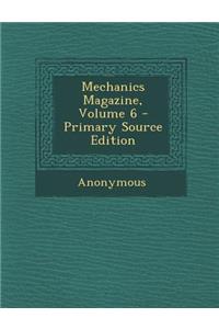 Mechanics Magazine, Volume 6