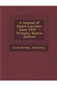 A Manual of Alsace-Lorraine. June 1919