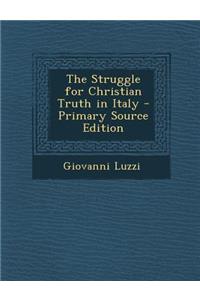 The Struggle for Christian Truth in Italy