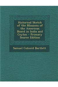 Historical Sketch of the Missions of the American Board in India and Ceylon