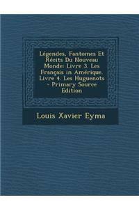Legendes, Fantomes Et Recits Du Nouveau Monde