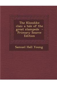 Klondike Clan; A Tale of the Great Stampede