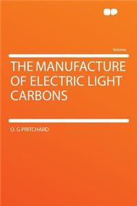 The Manufacture of Electric Light Carbons