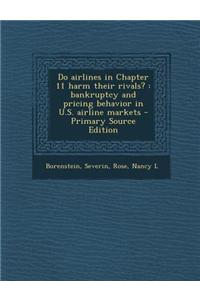 Do Airlines in Chapter 11 Harm Their Rivals?: Bankruptcy and Pricing Behavior in U.S. Airline Markets