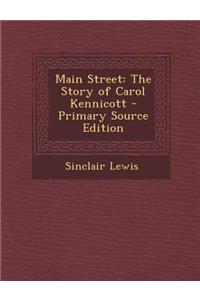 Main Street: The Story of Carol Kennicott - Primary Source Edition