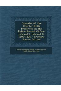 Calendar of the Charter Rolls Preserved in the Public Record Office