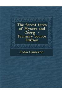 The Forest Trees of Mysore and Coorg - Primary Source Edition