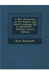 A New Dictionary of the English and Dutch Language [By D. Bomhoff].