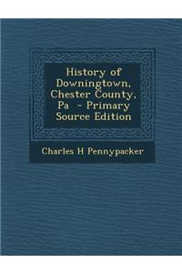 History of Downingtown, Chester County, Pa