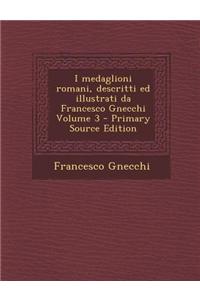 I Medaglioni Romani, Descritti Ed Illustrati Da Francesco Gnecchi Volume 3