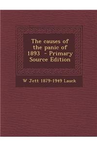 The Causes of the Panic of 1893 - Primary Source Edition