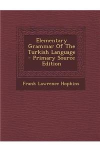 Elementary Grammar of the Turkish Language