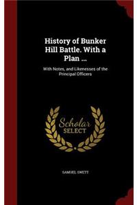 History of Bunker Hill Battle. with a Plan ...