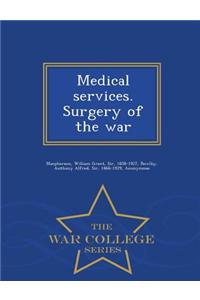 Medical Services. Surgery of the War - War College Series