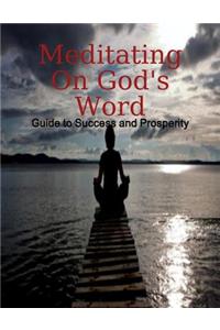 Meditating On God's Word - Guide to Success and Prosperity