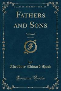Fathers and Sons, Vol. 3 of 3: A Novel (Classic Reprint)