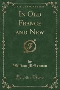 In Old France and New (Classic Reprint)