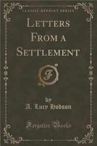 Letters from a Settlement (Classic Reprint)