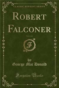 Robert Falconer, Vol. 3 of 3 (Classic Reprint)