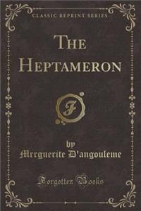 The Heptameron (Classic Reprint)