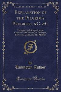 Explanation of the Pilgrim's Progress, &c. &c