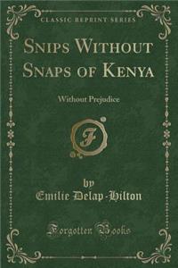 Snips Without Snaps of Kenya
