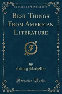 Best Things from American Literature (Classic Reprint)