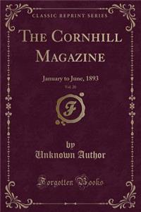 The Cornhill Magazine, Vol. 20: January to June, 1893 (Classic Reprint)