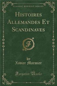 Histoires Allemandes Et Scandinaves (Classic Reprint)
