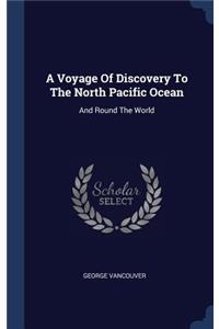 A Voyage Of Discovery To The North Pacific Ocean