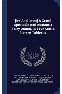 [leo And Lotos] A Grand Spectacle And Romantic Fairy Drama, In Four Acts & Sixteen Tableaux