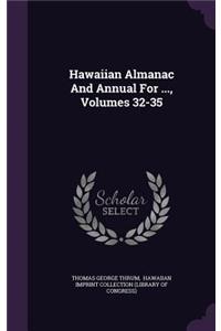 Hawaiian Almanac and Annual for ..., Volumes 32-35