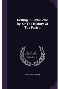 Detling In Days Gone By, Or The History Of The Parish