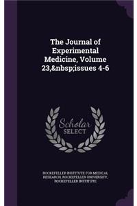 The Journal of Experimental Medicine, Volume 23, Issues 4-6