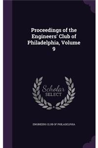 Proceedings of the Engineers' Club of Philadelphia, Volume 9