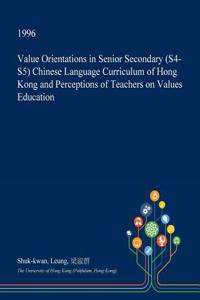 Value Orientations in Senior Secondary (S4-S5) Chinese Language Curriculum of Hong Kong and Perceptions of Teachers on Values Education