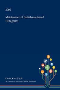 Maintenance of Partial-Sum-Based Histograms
