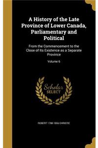 History of the Late Province of Lower Canada, Parliamentary and Political