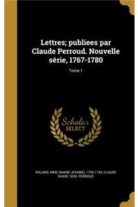 Lettres; publiees par Claude Perroud. Nouvelle série, 1767-1780; Tome 1
