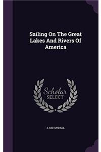 Sailing On the Great Lakes and Rivers of America