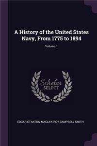 A History of the United States Navy, From 1775 to 1894; Volume 1