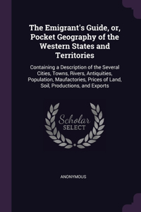 Emigrant's Guide, or, Pocket Geography of the Western States and Territories